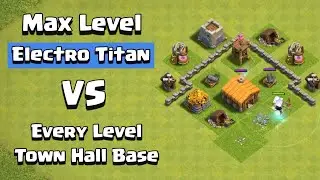 1 Max Electro Titan Vs Every Level Town Hall Base | Coc Challenge | Clash Of Clans
