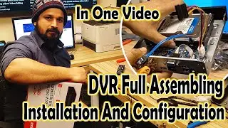 DVR Assembling Installation and Configuration in One video | DVR Configuration | Ahmad Tech Info