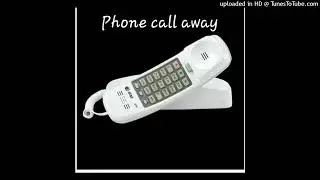 Sickmade Juce-PHONE CALL AWAY