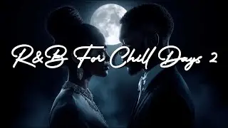 R&B for Chill Days &mdash; Vol. 2: Slow Current