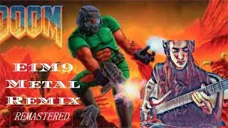 Doom E1M9 'Hiding The Secrets' Metal Remix Remastered