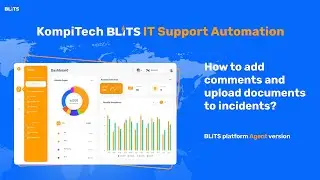 BLiTS Service Desk | How to add comments and upload documents to incidents (agent version)