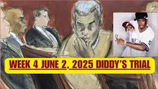 DIDDY TRIAL WEEK 4 JUNE 2, 2025 