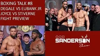 Sanderson Show Boxing Talk #8 |James DeGale vs Chris Eubank Jr | Joe Joyce vs Bermane Stiverne