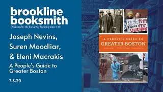 Joseph Nevins, Suren Moodliar, and Eleni Macrakis discuss A People's Guide to Greater Boston