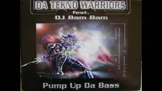 DA TEKNO WARRIORS & DJ BAM BAM - Pump up the bass