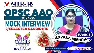 OPSC AAO Результат 2024&ndash;25 | АДЬЯСА МИШРА | Ранг-2 | Макет интервью Ваника ИАС #vanik #opsc #opscaao