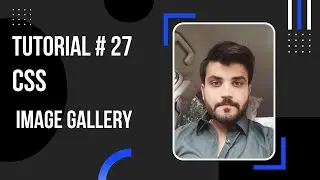 How To Create Image Gallery In CSS ||CSS Tutorial Lec 27 ||