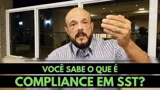 Voc&ecirc; sabe o que &eacute; compliance em SST?
