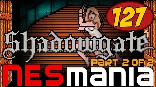 Shadowgate | NESMania | Episode 127 | Part 2
