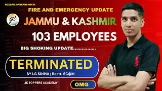 Fire and Emergency Recruitment  | 103 Employees Terminted by LG Sinha