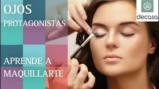 Haz que tus ojos sean los protagonistas| Aprende a maquillarte con Canal Decasa