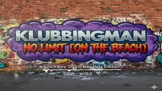 Klubbingman - No Limit [On The Beach] (SnickBoy 2025 Bootleg Edition)
