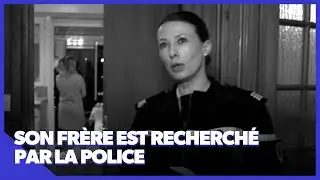 Paniquée, elle ne savait pas que son frère était recherché !