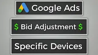 Google Ads - Device Bid Adjustment