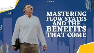 Mastering Flow States And The Benefits That Come