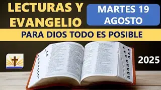 Lecturas del D&iacute;a de Hoy Martes 19 de Agosto de 2025