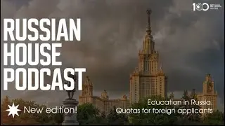 Education in Russia. Quotas for foreign applicants. Russian House Podcast.