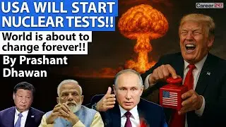 USA WILL START NUCLEAR TESTS!! World is about to change&nbsp;forever!! By Prashant Dhawan | Career247