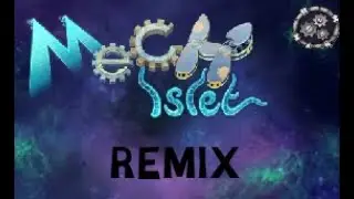 Mech Islet - REMIX - My Singing Monsters