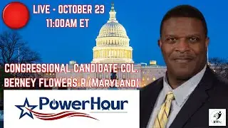 Live on Power Hour: Veteran Berney Flowers on Leadership, Campaign Strategy & the Road to Congress