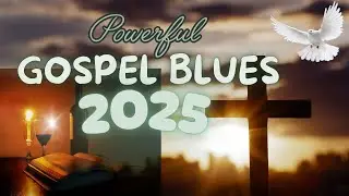 Gospel Blues Worship Playlist &ndash; Worship, Pray & Feel God's Presence in Every Note