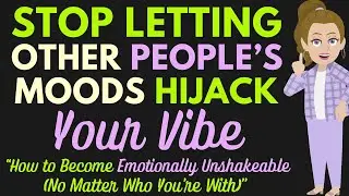 How to Become Emotionally Unshakeable (No Matter Who You’re With) 💖 Abraham Hicks 2026