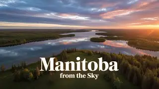 Manitoba 4K Drone Footage | 55 Minutes of Cinematic Aerial Views (Relaxing Music)