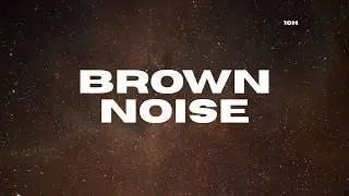 Brown Noise to Study | Concentration | Focus for 10 Hours | Deep work
