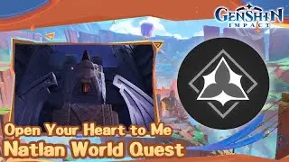 Open Your Heart to Me - Natlan World Quest - Genshin Impact