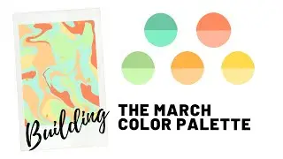 Creating the March Color Palette | 2020 | 25 Sweetpeas
