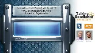 ​​HVAC and Connected Living &ndash; Improved Ergonomics (Talking Excellence with TE and TTI | Ep 10)​