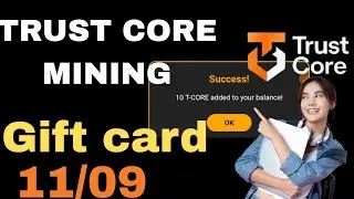 T-CORE GIFT CARD CODE TODAY 11/09 | TRUST CORE MINING CODE| DO THIS NOW