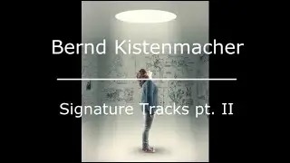 Bernd Kistenmacher - Signature Tracks pt. II