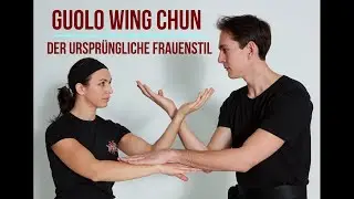 Guolo Wing Chun - der ursprüngliche Frauenstil