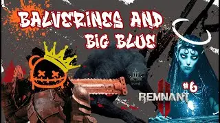 REMNANT 2 - APOCALYPSE: BALVERINES AND BIG BLUE