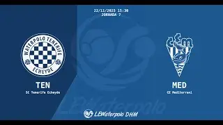 LEWaterpolo DHM /J7 / Santa Cruz Tenerife Echeyde - CE Mediterrani