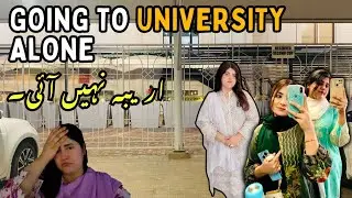 GOING TO UNIVERSITY ALONE | AREEBA KO BOHT MISS KIYA 🥺