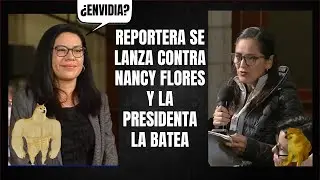Reportera se lanza contra Nancy Flores y youtubers y la presidenta la pone en su lugar 😎