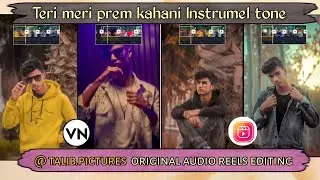 Teri meri prem kahani Instrumel ringtone editing ||  @Talib.pictures original audio  reels editing !