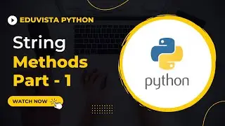String Methods || Part - 1 || All About Strings || EduVista Python
