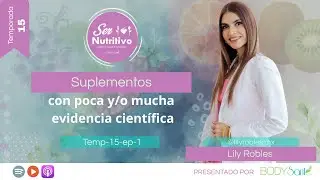 Suplementos con poca y/o mucha evidencia científica. Episodio con Lily Robles