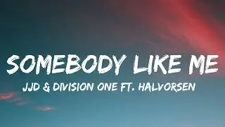 JJD & Division One - Somebody Like Me (Lyrics) feat. Halvorsen
