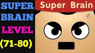 Super brain level 71 72 73 74 75 76 77 78 79 80 Walkthrough or Solution