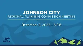 Johnson City Regional Planning Commission Meeting 12-09-2025