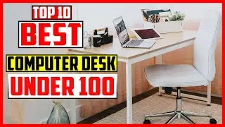 Top 10 Best Computer Desk Under 100 2025