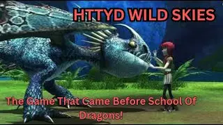 HTTYD WILD SKIES - The Game That Came Before School Of Dragons