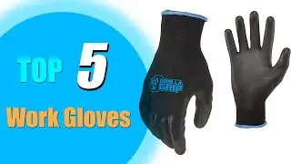 Top 5: Best Work Gloves 2022 in USA and Canada| Durable