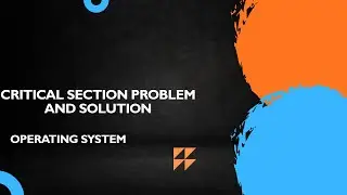 Critical Section Problem in Operating System | Mutual Exclusion, Progress & Bounded Waiting