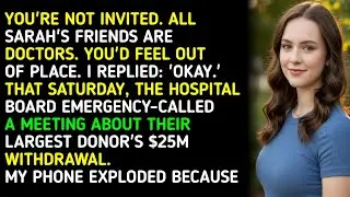 YOU'RE NOT INVITED. ALL SARAH'S FRIENDS ARE DOCTORS. YOU'D FEEL OUT OF PLACE. I REPLIED: 'ΟΚΑΥ...